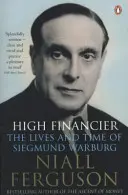 High Financier - Viața și epoca lui Siegmund Warburg - High Financier - The Lives and Time of Siegmund Warburg