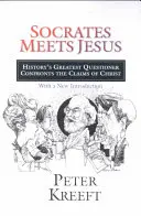 Socrate îl întâlnește pe Iisus: Cel mai mare chestionator al istoriei se confruntă cu afirmațiile lui Hristos - Socrates Meets Jesus: History's Greatest Questioner Confronts the Claims of Christ