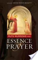 Esența rugăciunii: Prefață de sora Wendy Beckett - The Essence of Prayer: Foreword by Sister Wendy Beckett