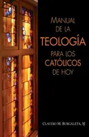 Manual de teologie pentru catolicii de azi - Manual de la Teologa Para Los Catlicos de Hoy