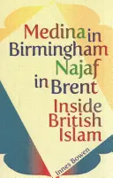 Medina în Birmingham, Najaf în Brent: În interiorul islamului britanic - Medina in Birmingham, Najaf in Brent: Inside British Islam