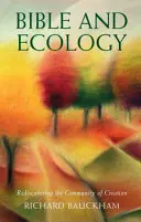 Biblia și ecologia - Redescoperirea comunității creației - Bible and Ecology - Rediscovering the Community of Creation