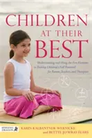 Children at Their Best: Înțelegerea și utilizarea celor cinci elemente pentru a dezvolta potențialul maxim al copiilor pentru părinți, profesori și terapeuți - Children at Their Best: Understanding and Using the Five Elements to Develop Children's Full Potential for Parents, Teachers, and Therapists