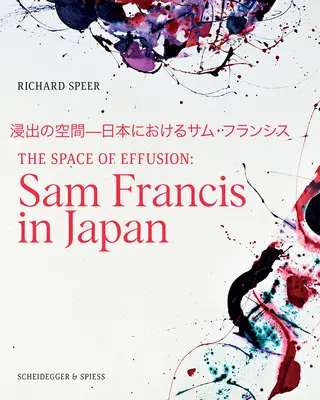 Spațiul de efuziune: Sam Francis în Japonia - The Space of Effusion: Sam Francis in Japan