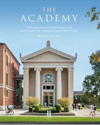 Academia: Celebrarea operei lui John Simpson la Walsh Family Hall, Universitatea Notre Dame, Indiana - The Academy: Celebrating the Work of John Simpson at the Walsh Family Hall, University of Notre Dame, Indiana