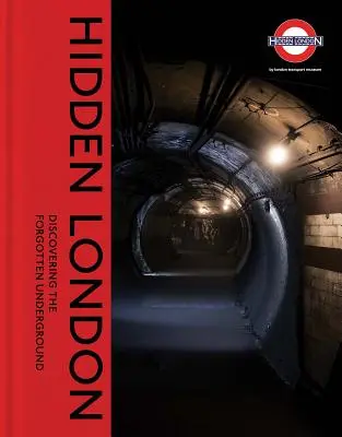 Londra ascunsă: Descoperirea subteranului uitat - Hidden London: Discovering the Forgotten Underground