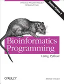Programare bioinformatică utilizând Python: Programare practică pentru date biologice - Bioinformatics Programming Using Python: Practical Programming for Biological Data