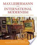Max Liebermann și modernismul internațional: Cariera unui artist de la Imperiu la al Treilea Reich - Max Liebermann and International Modernism: An Artist's Career from Empire to Third Reich