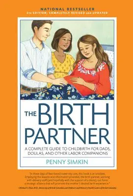Partenerul de naștere ediția a 5-a: Un ghid complet pentru naștere pentru tați, parteneri, doulas și toți ceilalți însoțitori de travaliu - The Birth Partner 5th Edition: A Complete Guide to Childbirth for Dads, Partners, Doulas, and All Other Labor Companions