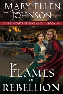 Flames of Rebellion: O romanță medievală - Flames of Rebellion: A Medieval Romance