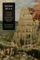 Home Rule: Suveranitatea națională și separarea băștinașilor de migranți - Home Rule: National Sovereignty and the Separation of Natives and Migrants