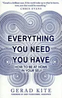 Tot ce ai nevoie ai - Cum să te simți acasă în tine însuți - Everything You Need You Have - How to Feel at Home in Yourself