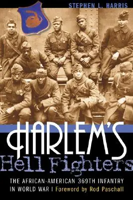 Harlem's Hell Fighters: Infanteria afro-americană 369th în Primul Război Mondial - Harlem's Hell Fighters: The African-American 369th Infantry in World War I
