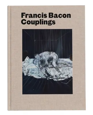 Francis Bacon: Cupluri - Francis Bacon: Couplings