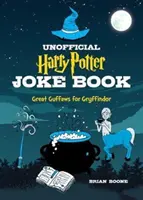 The Unofficial Harry Potter Joke Book: Râsete mari pentru Gryffindor - The Unofficial Harry Potter Joke Book: Great Guffaws for Gryffindor