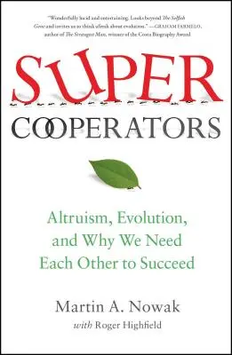 Supercooperatori: Altruism, evoluție și de ce avem nevoie unii de alții pentru a reuși - Supercooperators: Altruism, Evolution, and Why We Need Each Other to Succeed