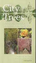 Orașul arborilor: Ghidul complet al copacilor din Washington, D.C.: The Complete Field Guide to the Trees of Washington, D.C. - City of Trees: The Complete Field Guide to the Trees of Washington, D.C.