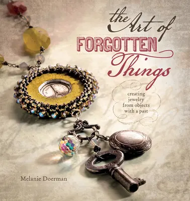Arta lucrurilor uitate - Crearea de bijuterii din obiecte cu un trecut - Art of Forgotten Things - Creating Jewelry from Objects with a Past