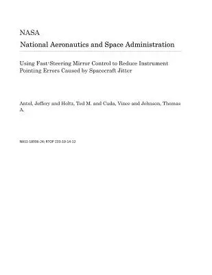 Utilizarea controlului rapid al oglinzii pentru a reduce erorile de orientare a instrumentelor cauzate de oscilațiile navei spațiale - Using Fast-Steering Mirror Control to Reduce Instrument Pointing Errors Caused by Spacecraft Jitter