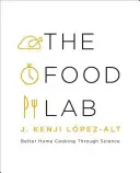 The Food Lab: Gătit mai bine acasă prin știință - The Food Lab: Better Home Cooking Through Science