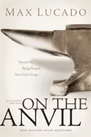 Pe nicovală: Prima carte a lui Max Lucado - On the Anvil: Max Lucado's First Book