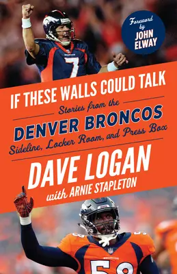Dacă aceste ziduri ar putea vorbi: Denver Broncos: Povești de la Denver Broncos Sideline, Vestiar, și Press Box - If These Walls Could Talk: Denver Broncos: Stories from the Denver Broncos Sideline, Locker Room, and Press Box