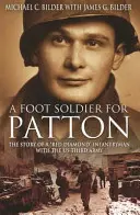 Un soldat la sol pentru Patton: The Story of a Red Diamond” Infantryman with the U.S. Third Army” - A Foot Soldier for Patton: The Story of a Red Diamond