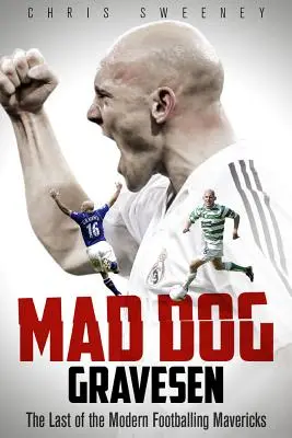 Mad Dog Gravesen: Ultimul dintre mavericii fotbalului modern - Mad Dog Gravesen: The Last of the Modern Footballing Mavericks
