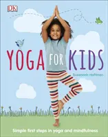 Yoga pentru copii - Primii pași simpli în yoga și mindfulness - Yoga For Kids - Simple First Steps in Yoga and Mindfulness