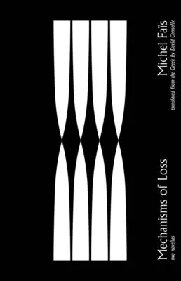 Mecanismele pierderii: Două nuvele - Mechanisms of Loss: Two Novellas