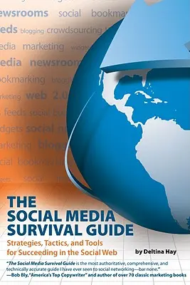 Ghidul de supraviețuire în social media: Strategii, tactici și instrumente pentru a reuși pe web-ul social [cu CDROM] - The Social Media Survival Guide: Strategies, Tactics, and Tools for Succeeding in the Social Web [With CDROM]