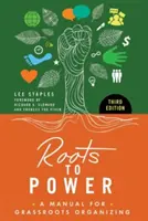 De la rădăcini la putere: Un manual de organizare la nivel local - Roots to Power: A Manual for Grassroots Organizing