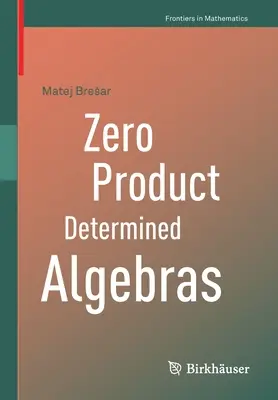 Algebre determinate de produsul zero - Zero Product Determined Algebras