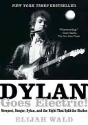Dylan Goes Electric!: Newport, Seeger, Dylan și noaptea care a despărțit anii '60 - Dylan Goes Electric!: Newport, Seeger, Dylan, and the Night That Split the Sixties