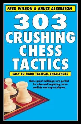 303 Tactici zdrobitoare de șah - 303 Crushing Chess Tactics