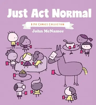 Just ACT Normal, 1: O colecție Pie Comics - Just ACT Normal, 1: A Pie Comics Collection