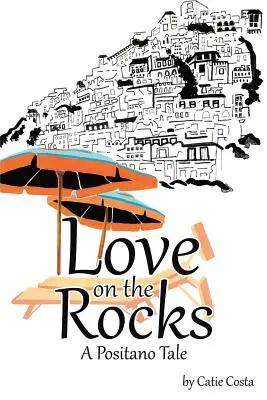 Dragoste pe stânci: O poveste din Positano - Love on the Rocks: A Positano Tale