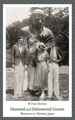 Oaspeți onorați și dezonorați: Occidentalii în Japonia pe timp de război - Honored and Dishonored Guests: Westerners in Wartime Japan