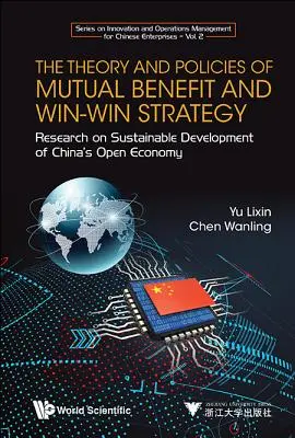 Teoria și politicile privind avantajul reciproc și strategia win-win, The: Cercetare privind dezvoltarea durabilă a economiei deschise a Chinei - Theory and Policies of Mutual Benefit and Win-Win Strategy, The: Research on Sustainable Development of China's Open Economy
