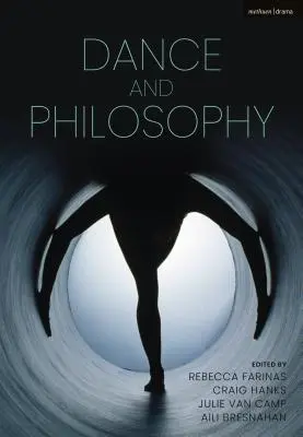 Manualul Bloomsbury de dans și filosofie - The Bloomsbury Handbook of Dance and Philosophy