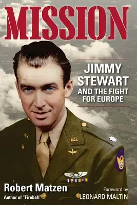 Misiune: Jimmy Stewart și lupta pentru Europa - Mission: Jimmy Stewart and the Fight for Europe