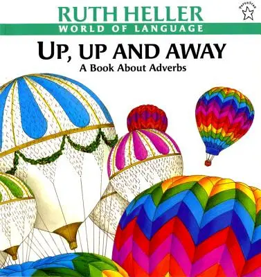 Up, Up and Away: O carte despre adverbe - Up, Up and Away: A Book about Adverbs
