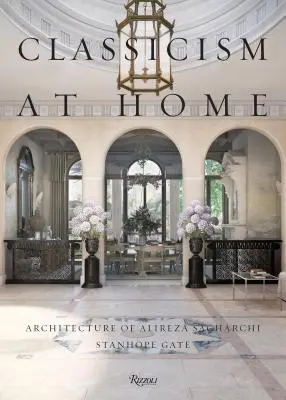 Clasicismul la el acasă: Arhitectura lui Alireza Sagharchi: Poarta Stanhope - Classicism at Home: Architecture of Alireza Sagharchi: Stanhope Gate