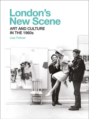 London's New Scene: Artă și cultură în anii 1960 - London's New Scene: Art and Culture in the 1960s