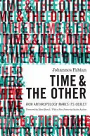 Timpul și celălalt: Cum își face antropologia obiectul - Time and the Other: How Anthropology Makes Its Object