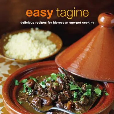 Tagine ușor: Rețete delicioase pentru gătit marocan la o singură oală - Easy Tagine: Delicious Recipes for Moroccan One-Pot Cooking