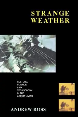 Strange Weather: Cultură, știință și tehnologie în era limitelor - Strange Weather: Culture, Science and Technology in the Age of Limits