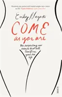 Come as You Are - ghidul bestseller al noii științe care îți va transforma viața sexuală - Come as You Are - the bestselling guide to the new science that will transform your sex life