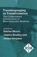 Translimbajul ca transformare: Construcția colaborativă a noilor realități lingvistice - Translanguaging as Transformation: The Collaborative Construction of New Linguistic Realities