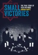 Mici victorii: Povestea adevărată a lui Faith No More - Small Victories: The True Story of Faith No More